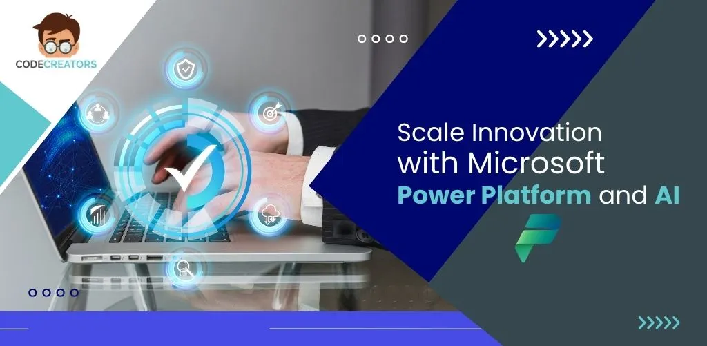 Scale Innovation with Microsoft Power Platform & AI